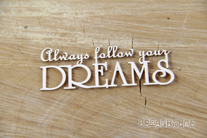 3753 Decorative Chips 8x3cm Sentiments Always Follow Your Dream